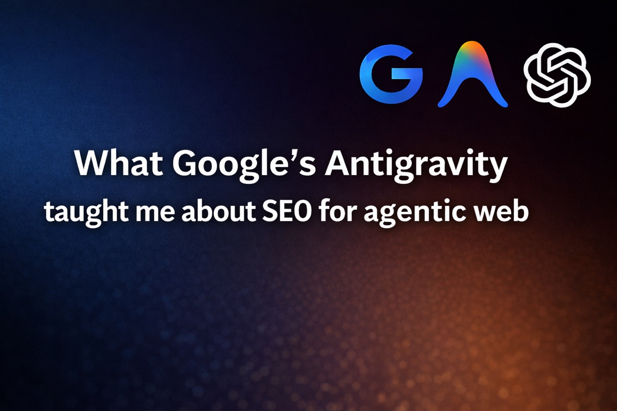 What Google’s Antigravity taught me about SEO for agentic web